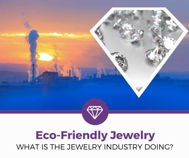 How (& Why) Is The Jewelry Industry Trying Go EcoFriendly